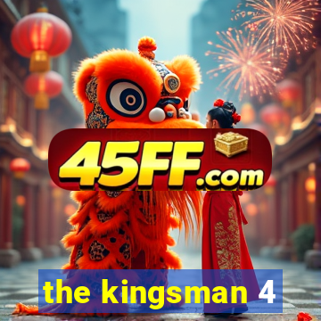 the kingsman 4